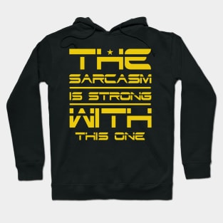 THE SARCASM IS STRONG WITH THIS ONE Hoodie